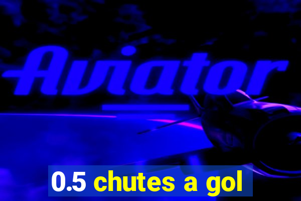 0.5 chutes a gol